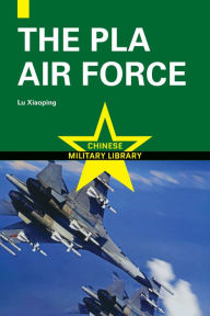 Title: The PLA Air Force, Author: Lu Xiaoping