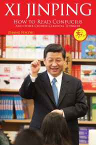 Title: Xi Jinping: How to Read Confucius and Other Chinese Classical Thinkers, Author: Fenzhi Zhang