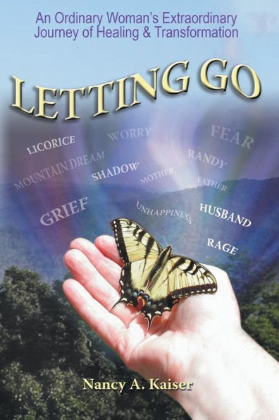 Letting Go - An Ordinary Woman's Extraordinary Journey of Healing & Transformation