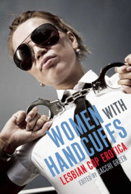 Title: Women With Handcuffs: Lesbian Cop Erotica, Author: Sacchi Green