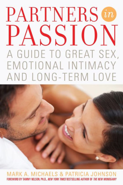 Partners In Passion: A Guide to Great Sex, Emotional Intimacy and Long-term Love