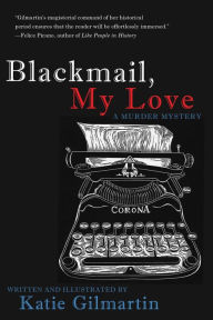 Title: Blackmail, My Love: A Murder Mystery, Author: Katie Gilmartin