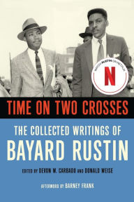 Title: Time on Two Crosses: The Collected Writings of Bayard Rustin, Author: Bayard  Rustin