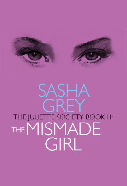 The Juliette Society, Book III: The Mismade Girl