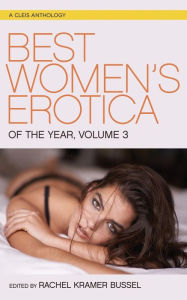 Title: Best Women's Erotica of the Year, Volume 3, Author: Rachel Kramer Bussel