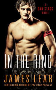 Title: In the Ring: A Dan Stagg Novel, Author: James Lear