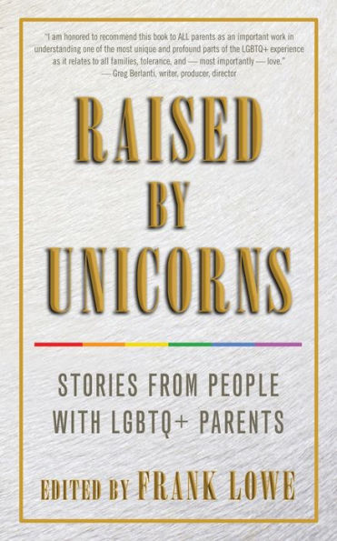 Raised by Unicorns: Stories from People with LGBTQ+ Parents