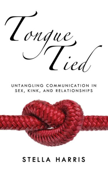 Tongue Tied: Untangling Communication Sex, Kink, and Relationships