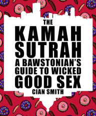 Title: The Kamah Sutrah: A Bawstonian's Guide to Wicked Good Sex, Author: Cian Smith