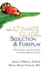 The Ultimate Guide to Seduction & Foreplay: Techniques and Strategies for Mind-Blowing Sex