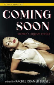 Title: Coming Soon: Women's Orgasm Erotica, Author: Rachel  Kramer Bussel
