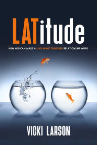 Amazon talking books downloads LATitude: How You Can Make a Live Apart Together Relationship Work in English PDB DJVU 9781627783323 by Vicki Larson