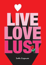 Title: Live, Love, Lust, Author: Sadie Cayman