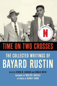 Title: Time on Two Crosses: The Collected Writings of Bayard Rustin, Author: Bayard  Rustin