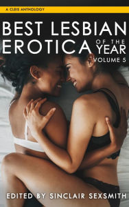 Title: Best Lesbian Erotica of the Year, Author: Sinclair Sexsmith