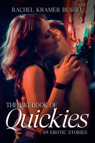 Title: Big Book of Quickies: 69 Erotic Stories, Author: Rachel  Kamer Bussel