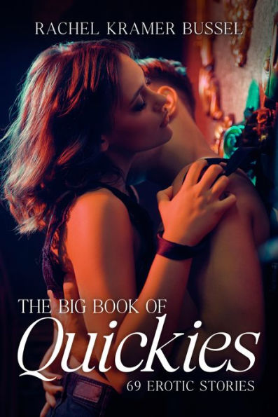 Big Book of Quickies: 69 Erotic Stories