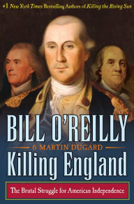 Title: Killing England: The Brutal Struggle for American Independence, Author: Bill O'Reilly