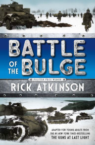 Title: Battle of the Bulge [The Young Readers Adaptation], Author: Rick Atkinson