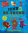 ScrapKins: Junk Re-Thunk: Amazing Creations You Can Make from Junk!