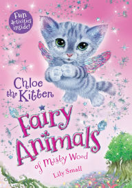 Title: Chloe the Kitten (Fairy Animals of Misty Wood Series), Author: Lily Small