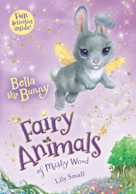 Title: Bella the Bunny (Fairy Animals of Misty Wood Series), Author: Lily Small