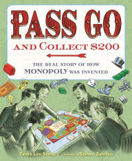 Title: Pass Go and Collect $200: The Real Story of How Monopoly Was Invented, Author: Tanya Lee Stone