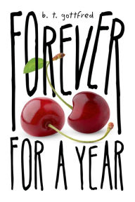 Title: Forever for a Year, Author: B. T. Gottfred