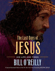 The Last Days of Jesus: His Life and Times