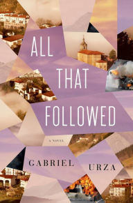 Title: All That Followed, Author: Gabriel Urza