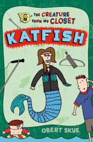 Title: Katfish (Creature from My Closet Series #4), Author: Obert Skye