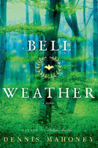 Title: Bell Weather: A Novel, Author: Dennis Mahoney