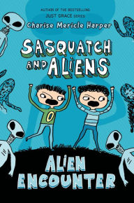 Title: Alien Encounter: Sasquatch and Aliens, Author: Charise Mericle Harper