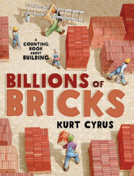 Title: Billions of Bricks: A Counting Book About Building, Author: Kurt Cyrus