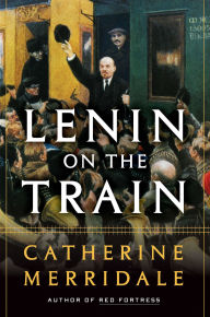 Title: Lenin on the Train, Author: Catherine Merridale