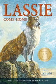 Title: Lassie Come-Home 75th Anniversary Edition, Author: Eric Knight