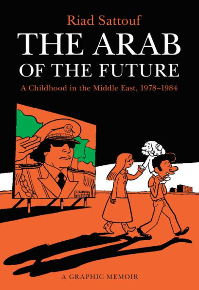 The Arab of the Future: A Childhood in the Middle East, 1978-1984