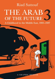 Google book full downloader The Arab of the Future 3: The Circumcision Years: A Childhood in the Middle East, 1985-1987