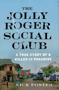 Download books for free nook The Jolly Roger Social Club: A True Story of a Killer in Paradise by Nick Foster ePub PDB (English Edition) 9781627793728
