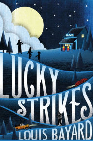 Title: Lucky Strikes, Author: Louis Bayard