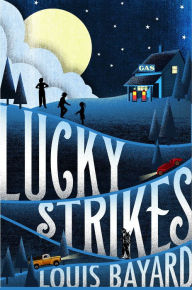 Title: Lucky Strikes, Author: Louis Bayard