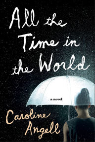 Title: All the Time in the World, Author: Caroline Angell