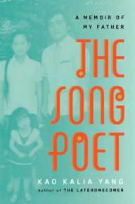 Title: The Song Poet: A Memoir of My Father, Author: Kao Kalia Yang