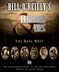 Bill O'Reilly's Legends and Lies: The Real West