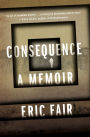 Consequence: A Memoir