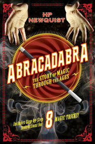 Title: Abracadabra: The Story of Magic Through the Ages, Author: HP Newquist