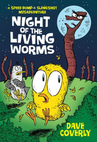 Title: Night of the Living Worms (Speed Bump & Slingshot Misadventure Series #1), Author: Dave Coverly