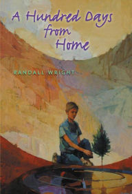 Title: A Hundred Days from Home, Author: Randall Wright