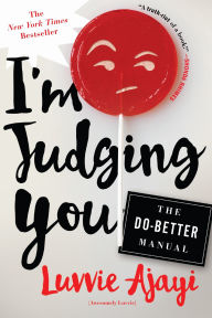 Title: I'm Judging You: The Do-Better Manual, Author: Luvvie Ajayi