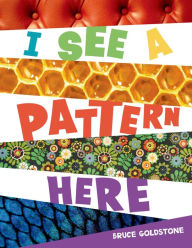 Title: I See a Pattern Here, Author: Bruce Goldstone